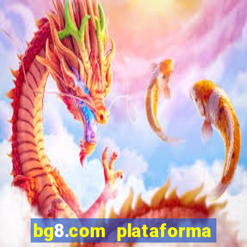 bg8.com plataforma paga mesmo